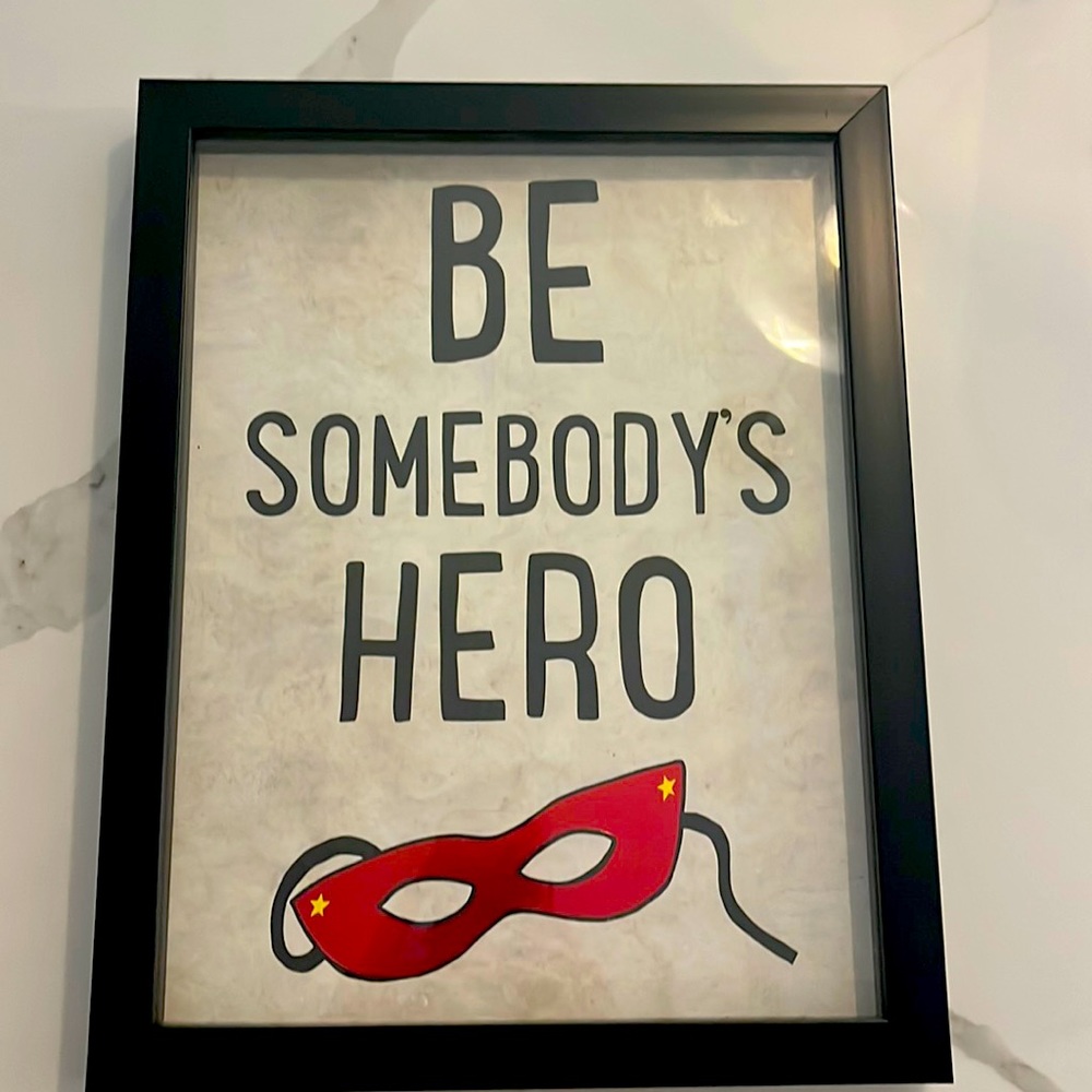 Artissmo Design “Be somebody’s HERO” encouragement sign!!